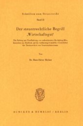 book Der steuerrechtliche Begriff »Wirtschaftsgut«: Ein Beitrag zur Handhabung von unbestimmten Rechtsbegriffen, besonders im Hinblick auf die verfassungsrechtlichen Grundsätze der Bestimmtheit von Steuerrechtsnormen