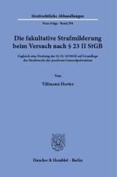 book Die fakultative Strafmilderung beim Versuch nach § 23 II StGB: Zugleich eine Deutung der §§ 22–24 StGB auf Grundlage des Strafzwecks der positiven Generalprävention