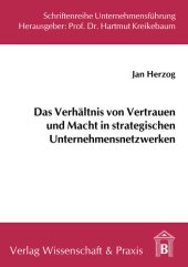 book Das Verhältnis von Vertrauen und Macht in strategischen Unternehmensnetzwerken: Eine strukturationstheoretische Perspektive