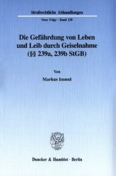 book Die Gefährdung von Leben und Leib durch Geiselnahme (§§ 239a, 239b StGB)