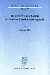 book Die unvertretbare Gefahr im deutschen Produkthaftungsrecht: Ein Neuvorschlag zur Anknüpfung der Haftungsverantwortung des Warenherstellers als Konsequenz neuer US-amerikanischer Entwicklungen und der Allgemeinen Produktsicherheitsrichtlinie der Europäisch