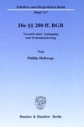 book Die §§ 280 ff. BGB: Versuch einer Auslegung und Systematisierung