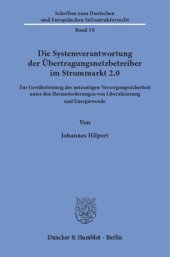 book Die Systemverantwortung der Übertragungsnetzbetreiber im Strommarkt 2.0: Zur Gewährleistung der netzseitigen Versorgungssicherheit unter den Herausforderungen von Liberalisierung und Energiewende