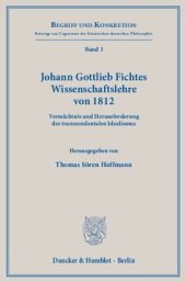 book Johann Gottlieb Fichtes Wissenschaftslehre von 1812: Vermächtnis und Herausforderung des transzendentalen Idealismus