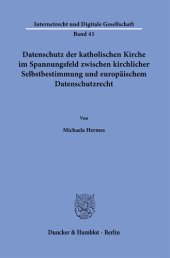 book Datenschutz der katholischen Kirche im Spannungsfeld zwischen kirchlicher Selbstbestimmung und europäischem Datenschutzrecht