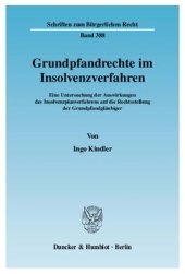 book Grundpfandrechte im Insolvenzverfahren: Eine Untersuchung der Auswirkungen des Insolvenzplanverfahrens auf die Rechtsstellung der Grundpfandgläubiger