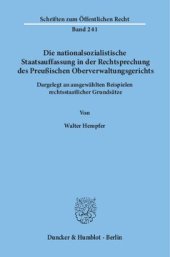 book Die nationalsozialistische Staatsauffassung in der Rechtsprechung des Preußischen Oberverwaltungsgerichts: Dargelegt an ausgewählten Beispielen rechtsstaatlicher Grundsätze