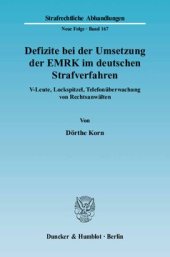 book Defizite bei der Umsetzung der EMRK im deutschen Strafverfahren: V-Leute, Lockspitzel, Telefonüberwachung von Rechtsanwälten