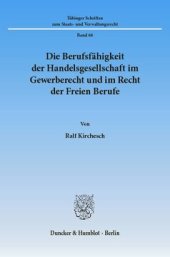 book Die Berufsfähigkeit der Handelsgesellschaft im Gewerberecht und im Recht der Freien Berufe: Zugleich ein Beitrag zum Problem der Einheit der Rechtsordnung