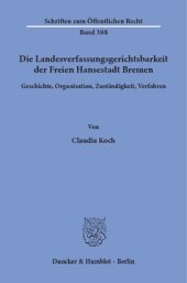 book Die Landesverfassungsgerichtsbarkeit der Freien Hansestadt Bremen: Geschichte, Organisation, Zuständigkeit, Verfahren