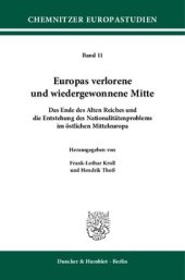 book Europas verlorene und wiedergewonnene Mitte: Das Ende des Alten Reiches und die Entstehung des Nationalitätenproblems im östlichen Mitteleuropa