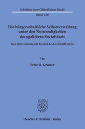 book Die bürgerschaftliche Selbstverwaltung unter den Notwendigkeiten des egalitären Sozialstaats: Eine Untersuchung am Beispiel des Großstadtbezirks