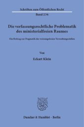 book Die verfassungsrechtliche Problematik des ministerialfreien Raumes: Ein Beitrag zur Dogmatik der weisungsfreien Verwaltungsstellen