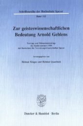 book Zur geisteswissenschaftlichen Bedeutung Arnold Gehlens: Vorträge und Diskussionsbeiträge des Sonderseminars 1989 der Hochschule für Verwaltungswissenschaften Speyer