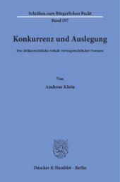 book Konkurrenz und Auslegung: Der deliktsrechtliche Gehalt vertragsrechtlicher Normen