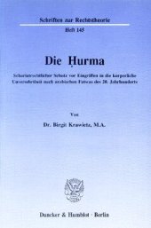 book Die Ḥurma: Schariatrechtlicher Schutz vor Eingriffen in die körperliche Unversehrtheit nach arabischen Fatwas des 20. Jahrhunderts