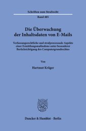 book Die Überwachung der Inhaltsdaten von E-Mails: Verfassungsrechtliche und strafprozessuale Aspekte einer Ermittlungsmaßnahme unter besonderer Berücksichtigung des Computergrundrechtes