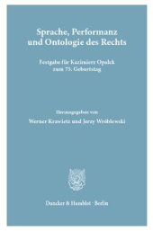 book Sprache, Performanz und Ontologie des Rechts: Festgabe für Kazimierz Opaƚek zum 75. Geburtstag