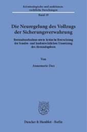 book Die Neuregelung des Vollzugs der Sicherungsverwahrung: Bestandsaufnahme sowie kritische Betrachtung der bundes- und landesrechtlichen Umsetzung des Abstandsgebots