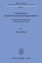 book Umweltschutz durch Internationale Organisationen: Die Antwort des Völkerrechts auf die Krise der Umwelt?