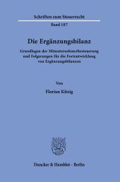 book Die Ergänzungsbilanz: Grundlagen der Mitunternehmerbesteuerung und Folgerungen für die Fortentwicklung von Ergänzungsbilanzen