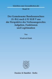 book Der Gemeinsame Bundesausschuss (G-BA) nach § 91 SGB V aus der Perspektive des Verfassungsrechts: Aufgaben, Funktionen und Legitimation