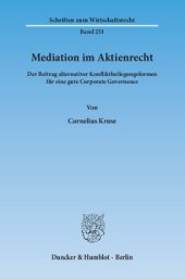 book Mediation im Aktienrecht: Der Beitrag alternativer Konfliktbeilegungsformen für eine gute Corporate Governance