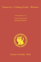 book Hannover – Coburg-Gotha – Windsor: Probleme und Perspektiven einer vergleichenden deutsch-britischen Dynastiegeschichte vom 18. bis in das 20. Jahrhundert / Problems and perspectives of a comparative German-British dynastic history from the 18th to the 20