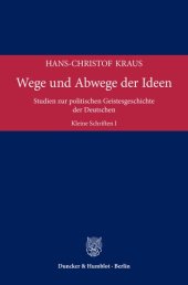 book Wege und Abwege der Ideen: Studien zur politischen Geistesgeschichte der Deutschen. Kleine Schriften I