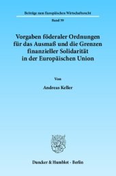 book Vorgaben föderaler Ordnungen für das Ausmaß und die Grenzen finanzieller Solidarität in der Europäischen Union