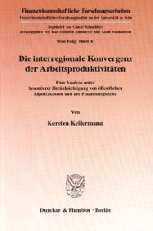 book Die interregionale Konvergenz der Arbeitsproduktivitäten: Eine Analyse unter besonderer Berücksichtigung von öffentlichen Inputfaktoren und des Finanzausgleichs