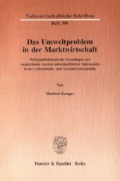 book Das Umweltproblem in der Marktwirtschaft: Wirtschaftstheoretische Grundlagen und vergleichende Analyse umweltpolitischer Instrumente in der Luftreinhalte- und Gewässerschutzpolitik