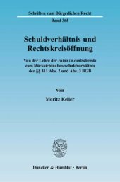 book Schuldverhältnis und Rechtskreisöffnung: Von der Lehre der culpa in contrahendo zum Rücksichtnahmeschuldverhältnis der §§ 311 Abs. 2 und Abs. 3 BGB