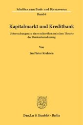 book Kapitalmarkt und Kreditbank: Untersuchungen zu einer mikroökonomischen Theorie der Bankunternehmung