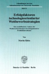 book Erfolgsfaktoren technologieorientierter Wettbewerbsstrategien: Eine modellbasierte Analyse der Wettbewerbswirkungen forschungsintensiver Produktinnovationen