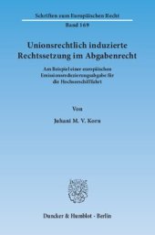 book Unionsrechtlich induzierte Rechtssetzung im Abgabenrecht: Am Beispiel einer europäischen Emissionsreduzierungsabgabe für die Hochseeschifffahrt