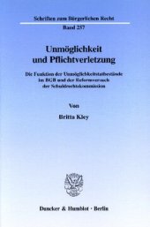 book Unmöglichkeit und Pflichtverletzung: Die Funktion der Unmöglichkeitstatbestände im BGB und der Reformversuch der Schuldrechtskommission