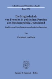 book Die Mitgliedschaft von Fremden in politischen Parteien der Bundesrepublik Deutschland: Zugleich eine Darstellung der amerikanischen Rechtslage