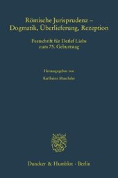 book Römische Jurisprudenz - Dogmatik, Überlieferung, Rezeption: Festschrift für Detlef Liebs zum 75. Geburtstag