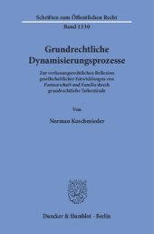 book Grundrechtliche Dynamisierungsprozesse: Zur verfassungsrechtlichen Reflexion gesellschaftlicher Entwicklungen von Partnerschaft und Familie durch grundrechtliche Tatbestände