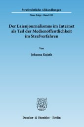 book Der Laienjournalismus im Internet als Teil der Medienöffentlichkeit im Strafverfahren: Neue Herausforderungen durch die Entwicklung des Web 2.0