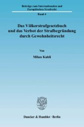 book Das Völkerstrafgesetzbuch und das Verbot der Strafbegründung durch Gewohnheitsrecht: Zur Frage der Zulässigkeit von strafgesetzlichen Verweisungen auf Völkergewohnheitsrecht im Hinblick auf das Verbot der Strafbegründung durch Gewohnheitsrecht nach Artike