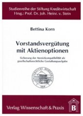 book Vorstandsvergütung mit Aktienoptionen: Sicherung der Anreizkompatibilität als gesellschaftsrechtliche Gestaltungsaufgabe