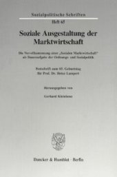 book Soziale Ausgestaltung der Marktwirtschaft: Die Vervollkommnung einer »Sozialen Marktwirtschaft« als Daueraufgabe der Ordnungs- und Sozialpolitik. Festschrift zum 65. Geburtstag für Prof. Dr. Heinz Lampert