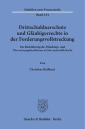 book Drittschuldnerschutz und Gläubigerrechte in der Forderungsvollstreckung: Die Rückführung des Pfändungs- und Überweisungsbeschlusses auf das materielle Recht