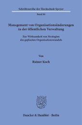 book Management von Organisationsänderungen in der öffentlichen Verwaltung: Zur Wirksamkeit von Strategien des geplanten Organisationswandels