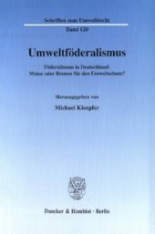 book Umweltföderalismus: Föderalismus in Deutschland: Motor oder Bremse für den Umweltschutz? Wissenschaftliche Tagung des Forschungszentrums Umweltrecht der Humboldt-Universität zu Berlin