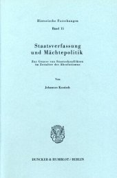 book Staatsverfassung und Mächtepolitik: Zur Genese von Staatenkonflikten im Zeitalter des Absolutismus