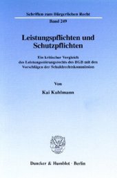 book Leistungspflichten und Schutzpflichten: Ein kritischer Vergleich des Leistungsstörungsrechts des BGB mit den Vorschlägen der Schuldrechtskommission