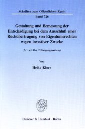 book Gestaltung und Bemessung der Entschädigung bei dem Ausschluß einer Rückübertragung von Eigentumsrechten wegen investiver Zwecke: (Art. 41 Abs. 2 Einigungsvertrag)